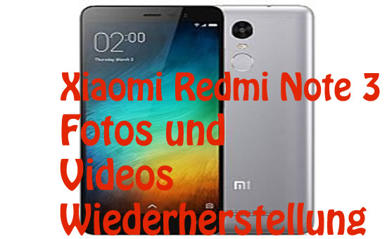 Xiaomi Redmi Note 3 Fotos und Videos Wiederherstellung