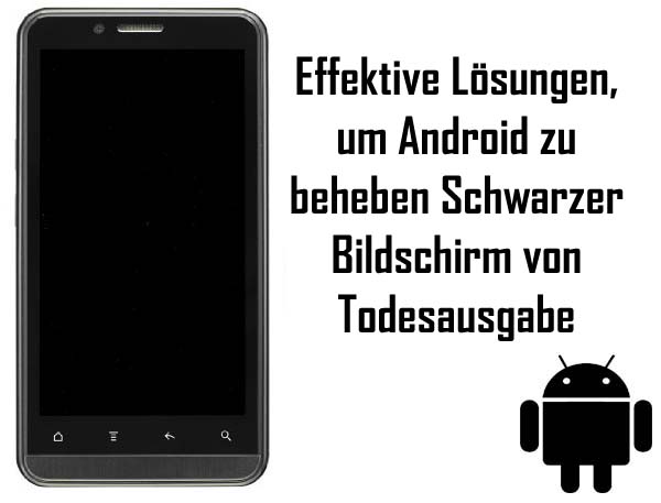 Tipps um Android zu reparieren schwarzer Bildschirm des Todes
