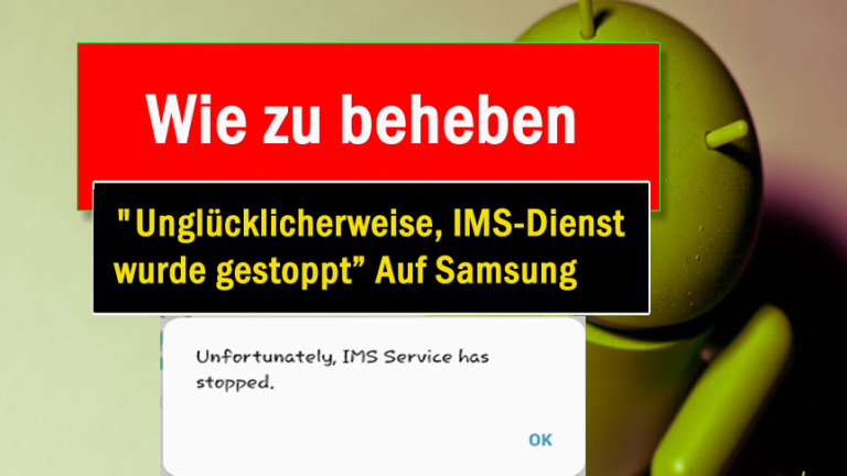 Behebung "Unglücklicherweise, IMS-Dienst wurde gestoppt” Auf Samsung