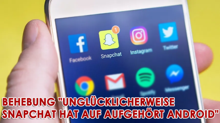 Behebung "Unglücklicherweise Snapchat hat auf aufgehört Android