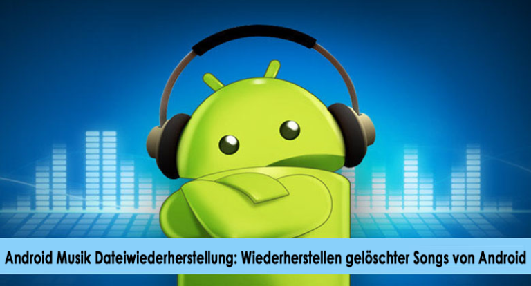Android Musik Dateiwiederherstellung
