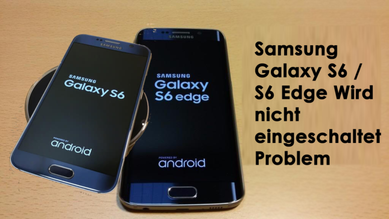Samsung Galaxy S6 / S6 Edge Wird nicht eingeschaltet Problem