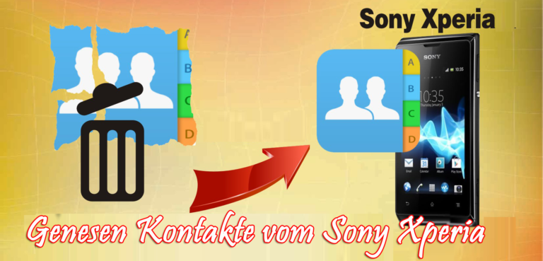 Genesen Verlorene / gelöschte Kontakte vom Sony Xperia Phone