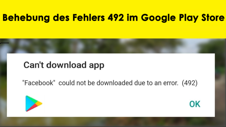 Behebung des Fehlers 492 im Google Play Store