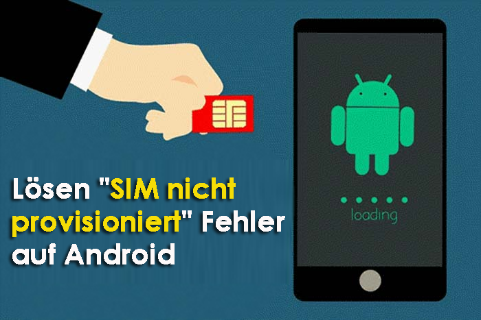 Lösen "SIM nicht provisioniert" Fehler auf Android