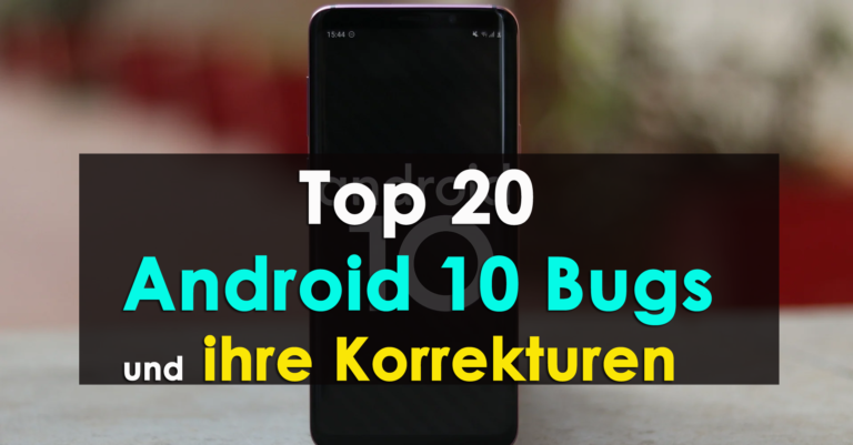 Top 20 Android 10 Bugs und ihre Korrekturen