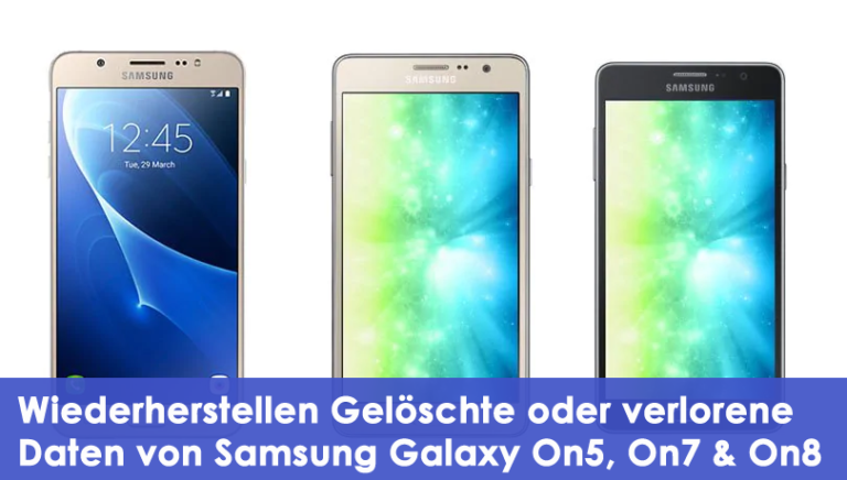 Wiederherstellen Gelöschte oder verlorene Daten von Samsung Galaxy On5, On7 & On8