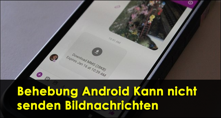 Behebung Android Kann nicht senden Bildnachrichten