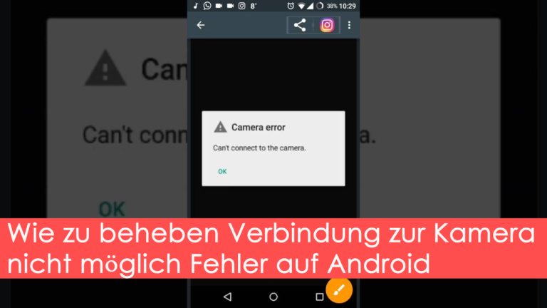 Wie zu beheben Verbindung zur Kamera nicht möglich Fehler auf Android