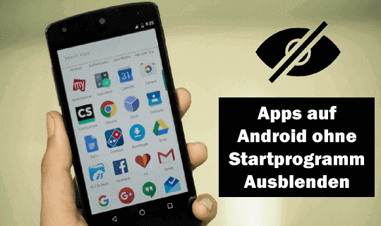 Apps auf Android ohne Startprogramm ausblenden