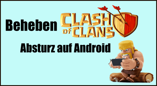 Clash of Clans Absturz auf Android