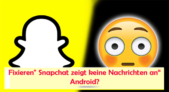 Snapchat zeigt keine Nachrichten an auf Android