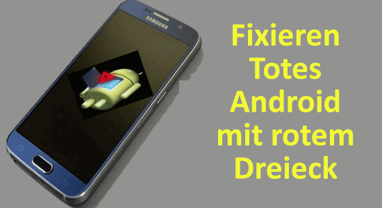 Fixieren Totes Android mit rotem Dreieck!