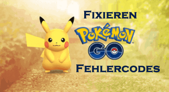 Pokemon GO-Fehlercode beheben