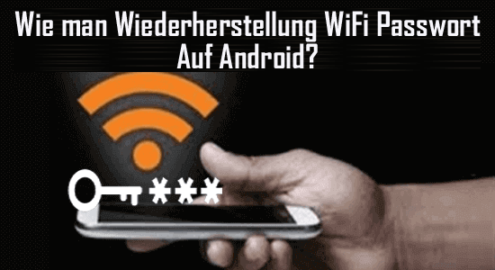 Wiederherstellung WiFi Passwort Auf Android